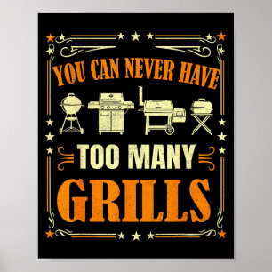 Funny Barbecue Grilling You Can Never Have Too Man Poster