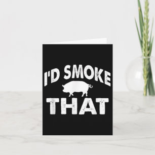 Funny Barbecue Tee Id Smoke That Pig Bbq Novelty  Card