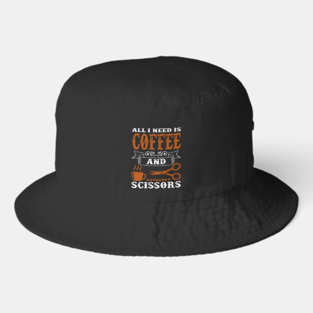Funny Barber Barber All I Need Is Coffee Bucket Hat (Front)