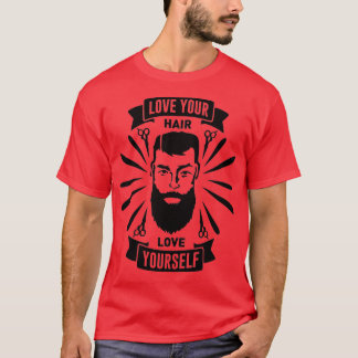 Funny Barber Quote Love Your Hair Love Yourself T-Shirt