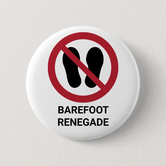 Funny Barefoot Renegade No Shoes Allowed Sign Button (Front)