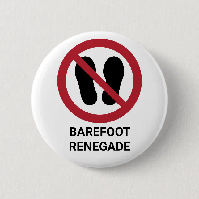 funny-barefoot-renegade-no-shoes-allowed-sign-button-zazzle