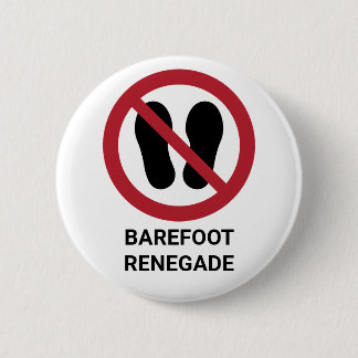 Funny Barefoot Renegade No Shoes Allowed Sign Button
