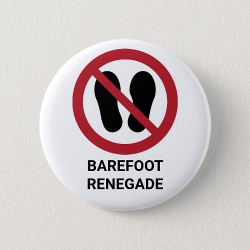 Funny Barefoot Renegade No Shoes Allowed Sign Button