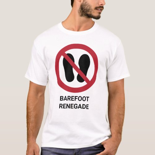 Funny Barefoot Renegade No Shoes Allowed Sign T_Shirt
