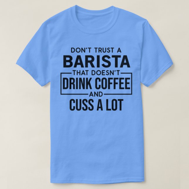 Funny Barista Cuss A Lot T-Shirt (Design Front)