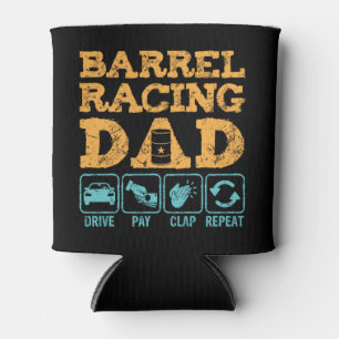 Funny Barrel Racing Dad Drive Pay Clap Repeat Can Cooler