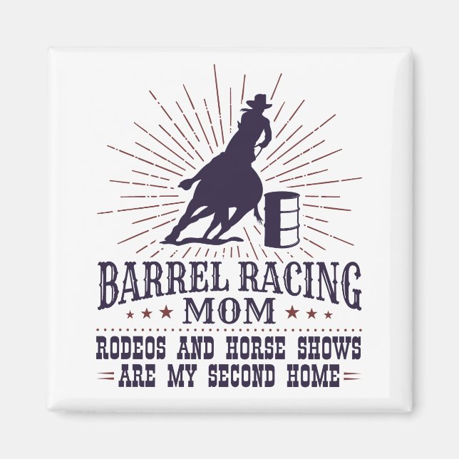 Funny Barrel Racing Mom Rodeos Second Home Magnet (Front)