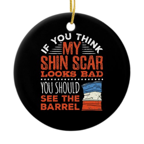 Funny Barrel Racing Racer Shin Scar Quote Ceramic Ornament