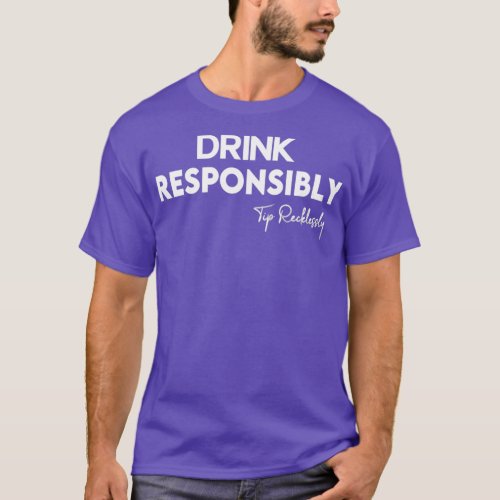 Funny Bartender Drink Responsibly Tip Recklessly 2 T_Shirt