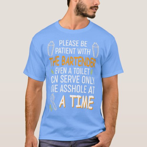 Funny Bartender Gift Please Be Patient 2 T_Shirt