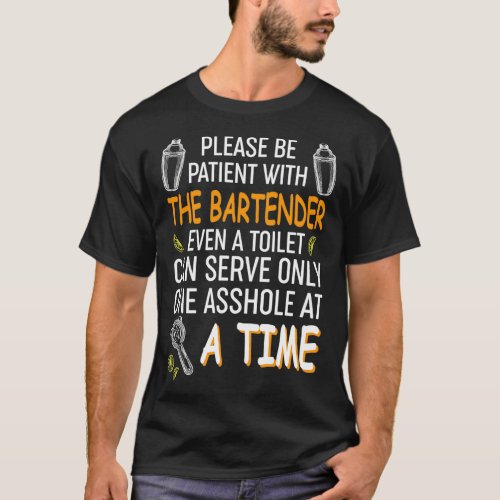 Funny Bartender Gift Please Be Patient T_Shirt