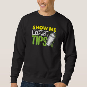 Funny Bartending Mixology Barkeeper Show Me Your T Sweatshirt