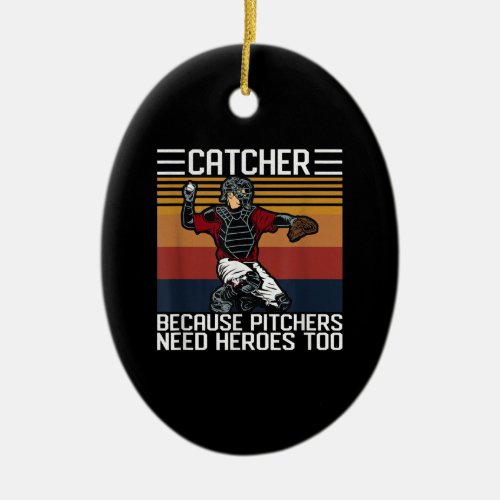 Funny Baseball Catcher  Vintage Pitchers Need Love Ceramic Ornament