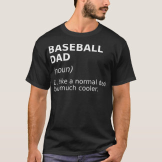 Funny Baseball Dad Definition Perfect funny gift T-Shirt