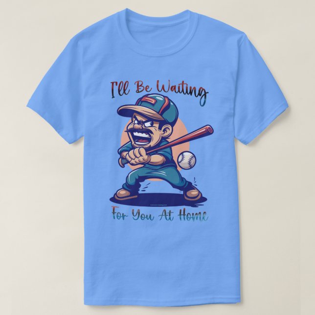 Funny Baseball Dad Graphic Tee - I'll Be Waiting (Design Front)