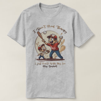 Funny Baseball Dad Graphic Tee - No Therapy Needed