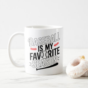 Funny Baseball is My Favorite Season Player Coach Coffee Mug