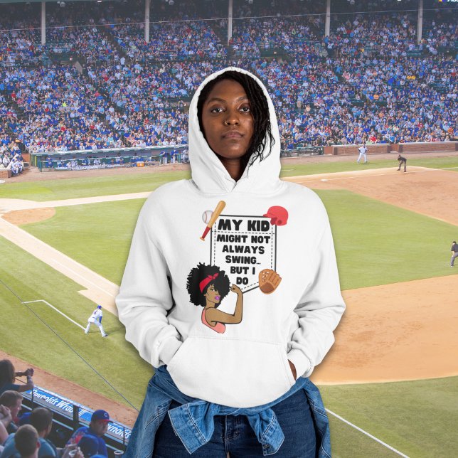 Funny Baseball Mom MY KID MIGHT NOT ALWAYS SWING Hoodie (Trending quote: My Kid Might Not Always Swing But I Do Baseball Mom hoodie, Shop the Collection.)