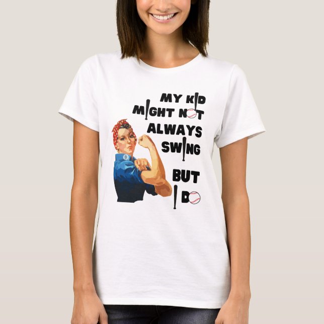 Funny Baseball Mom MY KID MIGHT NOT ALWAYS SWING T-Shirt (Front)