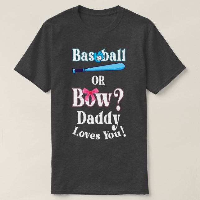 Funny Baseball Or Bow Daddy Loves You T-Shirt (Design Front)