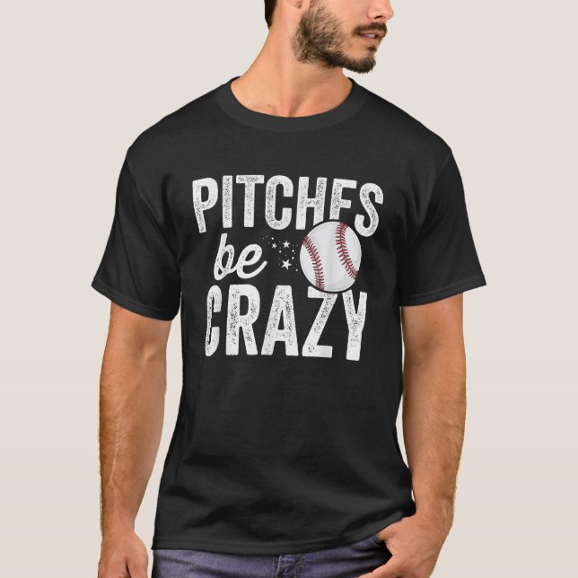 Funny Baseball Pitches Be Crazy Adult Mom Mother T-Shirt (Front)