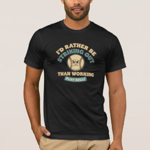 Funny Baseball Player Quote - I'd Rather Be Striki T-Shirt