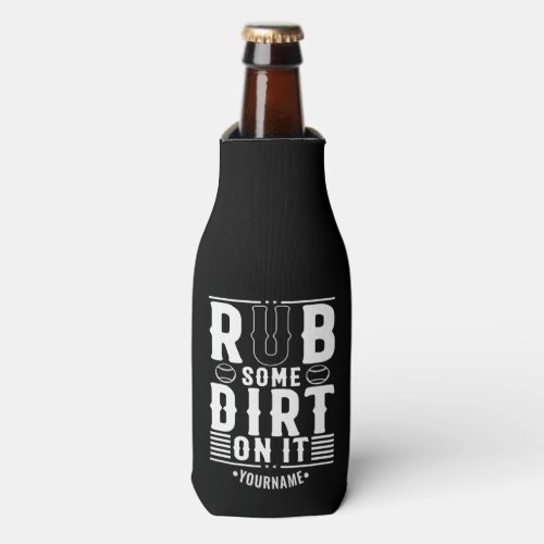 Funny Baseball Rub Some Dirt On It Bottle Cooler