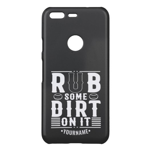 Funny Baseball Rub Some Dirt On It Uncommon Google Pixel Case (Back)