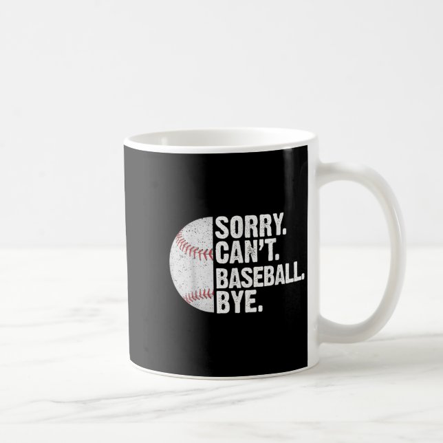 Funny Baseball Sorry Cant Baseball Bye Baseball Lo Coffee Mug (Right)