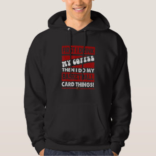 Funny Basketball Card Collector, But First Coffee  Hoodie