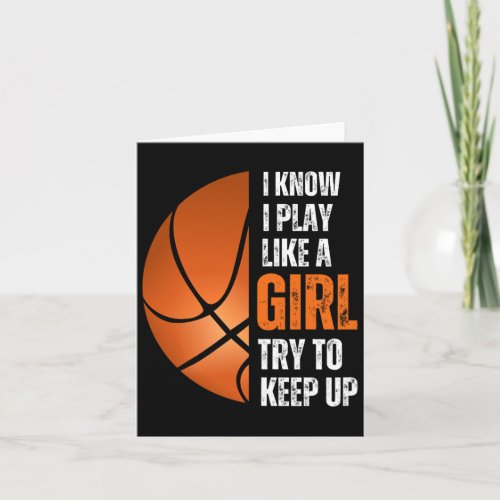 Funny Basketball Girls I Know I Play Like A Girl T Card