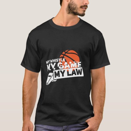 Funny Basketball Referee Quotes Gift Hoops Ref T_Shirt