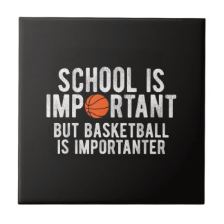 Funny Basketball School is Important Bball Ceramic Tile