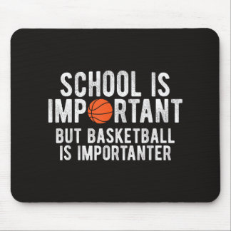 Funny Basketball School is Important Bball Mouse Pad