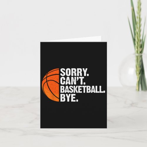 Funny Basketball Sorry Cant Basketball Bye Basketb Card