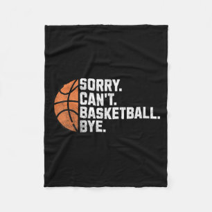 Funny Basketball Team Coach Player Sorry Cant Bask Fleece Blanket