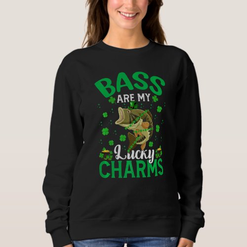 Funny Bass Are My Lucky Charms Bass Fish St Patric Sweatshirt