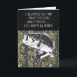 Funny Bass Fishing Camo Birthday Men's Card<br><div class="desc">This custom greeting card makes a great gift for the angler in your life. The design features a largemouth bass and the text "I stopped by your fishing hole today, you were at work". This card is great for birthdays, well wishes, and more. Add your custom message on the inside...</div>
