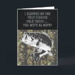 Funny Bass Fishing Camo Birthday Men's Card<br><div class="desc">This custom greeting card makes a great gift for the angler in your life. The design features a largemouth bass and the text "I stopped by your fishing hole today, you were at work". This card is great for birthdays, well wishes, and more. Add your custom message on the inside...</div>