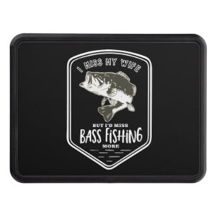 Funny Bass Fishing Miss My Wife Hitch Receiver Cover