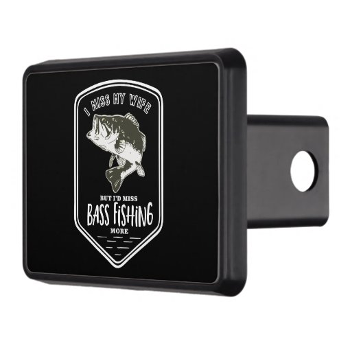 Funny Bass Fishing Miss My Wife Hitch Receiver Hitch Cover Zazzle