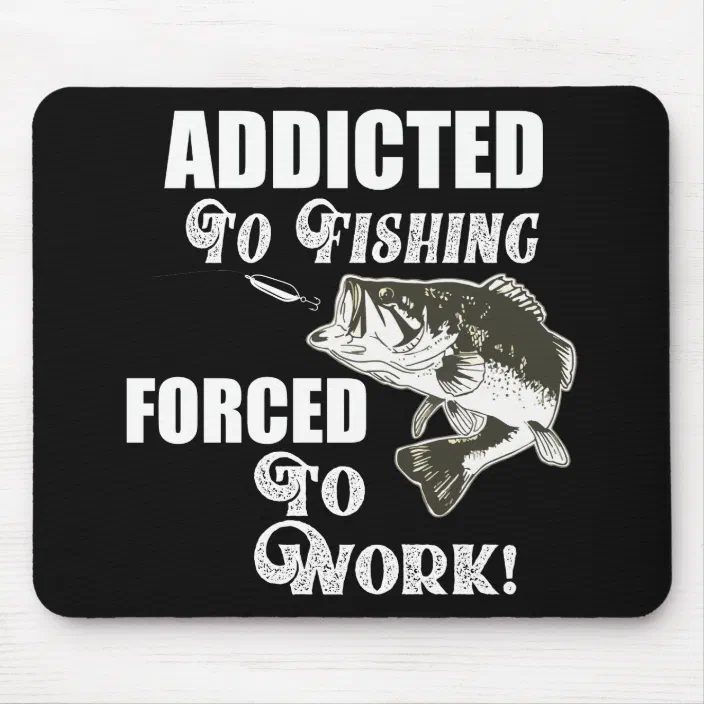 Funny Bass Fishing Quote Work Sports Fish Mouse Pad | Zazzle.com