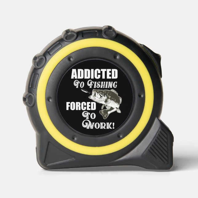 Funny Bass Fishing Quote Work Sports Fish Tape Measure (Front)