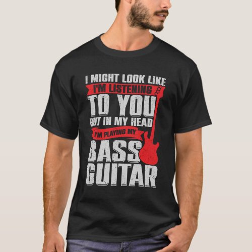 Funny Bass Guitar Guitarist Music Bassist Gift T_Shirt