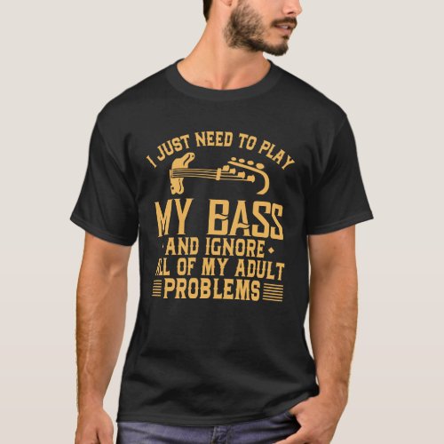 Funny Bass Ignore My Adult Problems T_Shirt