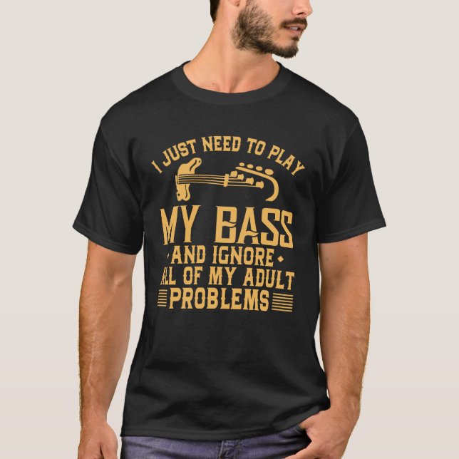 Funny Bass Ignore My Adult Problems T-Shirt (Front)