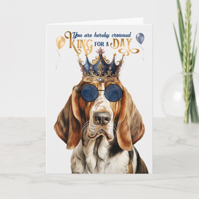 Funny Basset Hound Dog King for a Day Birthday Card (Front)