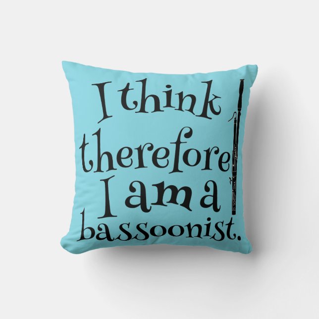 Funny Bassoon Music Quote Gift Idea Throw Pillow (Front)
