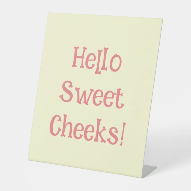 Funny Bathroom Humor Hello Sweet Cheeks Pedestal Sign (Front)